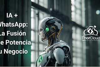 IA + WhatsApp: La Fusión que Potencia tu Negocio