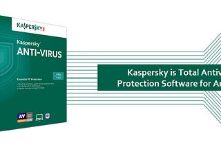 Kaspersky is Total Antivirus Protection Software for Antivirus