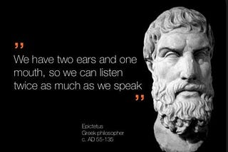 Two Ears, One Mouth
