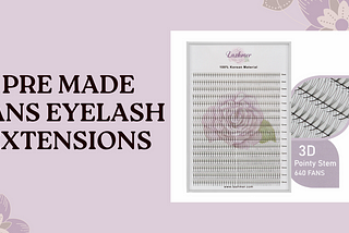 Common Mistakes to Avoid When Using Pre-Made Fans Eyelash Extensions