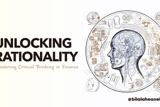 Unlocking Rationality: Mastering Critical Thinking in Finance