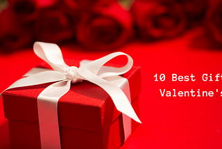 10 Best Gifts on Valentine’s Day