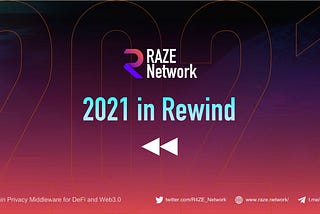 Raze Network — 2021 in Rewind