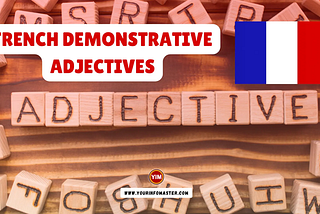 Mastering French Demonstrative Adjectives (Adjectifs Démonstratifs)