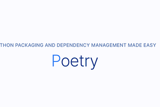 Use Poetry for Python Package and Dependency Management