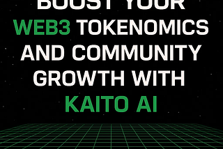 Boost Your Web3 Tokenomics and Community Growth with Kaito AI