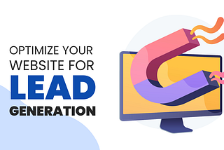 How to Optimize Your Website for Lead Generation