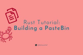 Building a PasteBin in Rust: A Step-by-Step Tutorial