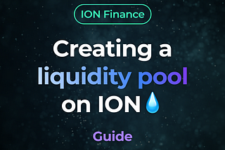 >>ION Mainnet launch EVENT 2 — Creating a liquidity pool 💧