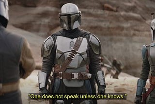 The Mandalorian, “One does not speak unless one knows”