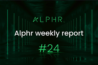 Alphr Weekly Report #24