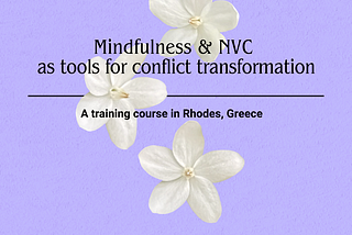 Open Call for Participants — Training course: Mindfulness & Non-Violent Communication (NVC) as…