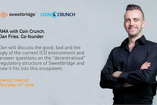 Sweetbridge AMA with Dan Fries, Co-Founder, CoinCrunch — 14th June 2018