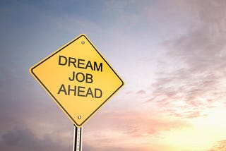 Dream Job? What to Consider.