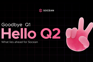 goodbye q1, hello q2. What lies ahead for Socean!