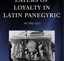 Layers of Loyalty in Latin Panegyric, AD 289-307 | Cover Image