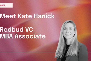 Kate Hanick, New Redbud VC MBA Associate