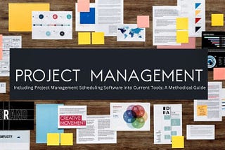 Including Project Management Scheduling Software into Current Tools: A Methodical Guide