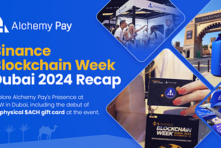 Alchemy Pay Shined at Binance Blockchain Week and Debuted $ACH Physical Gift Card