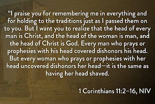 Why Did Paul Say That Women Must Cover Their Heads (a’la 1 Corinthians 11:2–16)?