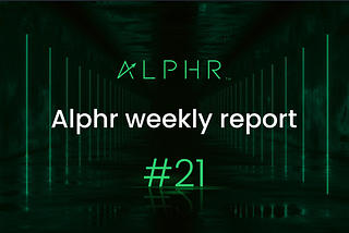 Alphr Weekly Report #21