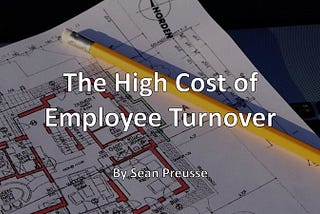 The High Cost of Employee Turnover