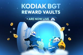 Kodiak BGT Reward Vaults Are Now Live