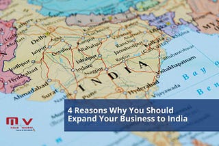 Reasons Why You Should Expand your Business in India