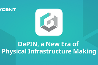 DePIN, a New Era of Physical Infrastructure Making