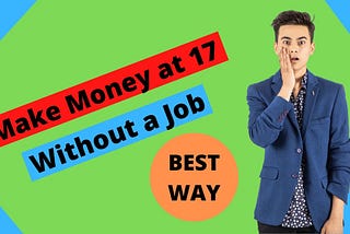 How to Make Money at 17 Without a Job