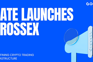 Gate Launches CrossEx, a Pioneering Cross-Exchange Platform Redefining Institutional Crypto Trading…