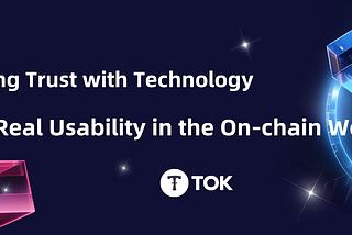 Rebuilding Trust with Technology — Driving Real Usability in the On-chain World