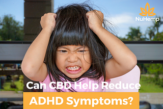 Can CBD Help Reduce ADHD Symptoms?