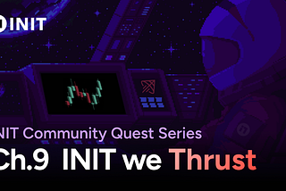 INIT Community Quest Series Ch. 9: INIT we Thrust