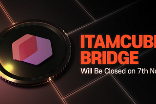 ITAMCUBE Bridge Will Be Closed