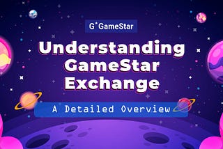 Understanding GameStar Exchange: A Detailed Overview