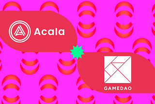 GameDAO to Launch on Acala, Leveraging aUSD and DeFi Platform for Fundraising, Ownership, and…
