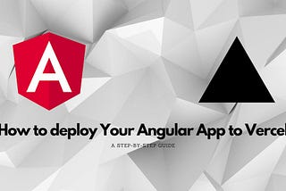 How to deploy Your Angular App to Vercel: A Step-by-Step Guide