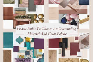 4 Basic Rules To Choose An Outstanding Material And Color Palette