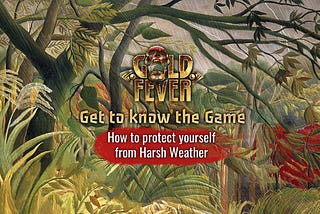 Get to know the Game — In Game Series 6 — How to protect yourself from harsh weather.