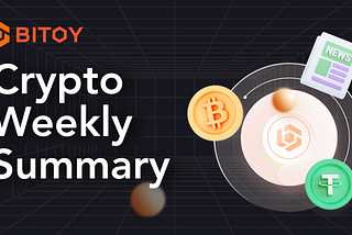 BITOY Crypto Weekly Summary