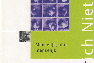 O zo menselijk (voor zowel als na de kennismaking met Nietzsche)