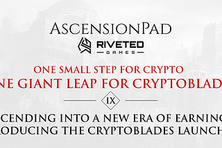 Ascending into a New Era of Earning: Introducing the CryptoBlades Launchpad