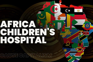 Addressing Africa’s Child and Infant Mortality Rate through Cause Capitalism