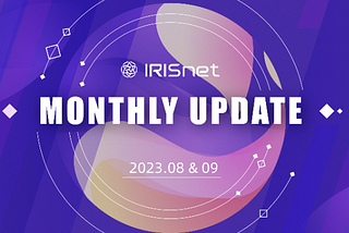 IRISnet Updates（2023.08&09）