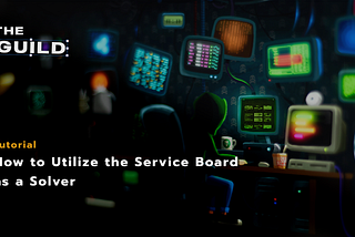 Tutorial — How to Utilize the Service Board as a Solver