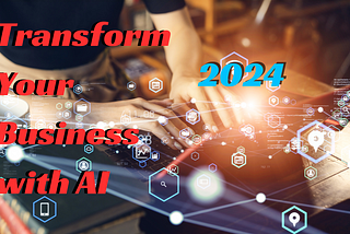 Can AI Transform Your Business in 2024? Explore Key Use-Cases and Tips!