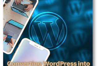 8 Plugins to Convert a WordPress Site into Mobile App