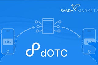 Swarm Markets to launch decentralized OTC trading