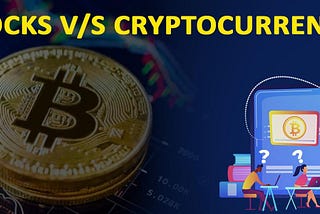 Stocks or Cryptocurrency — Which is better?